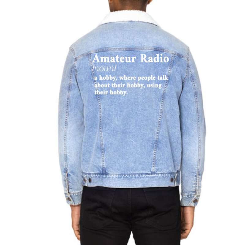 Amateur Ham Radio Definition Cb Radio Geek Cw Operator Shirt Unisex Sherpa-Lined Denim Jacket by attikuaadhyay | Artistshot