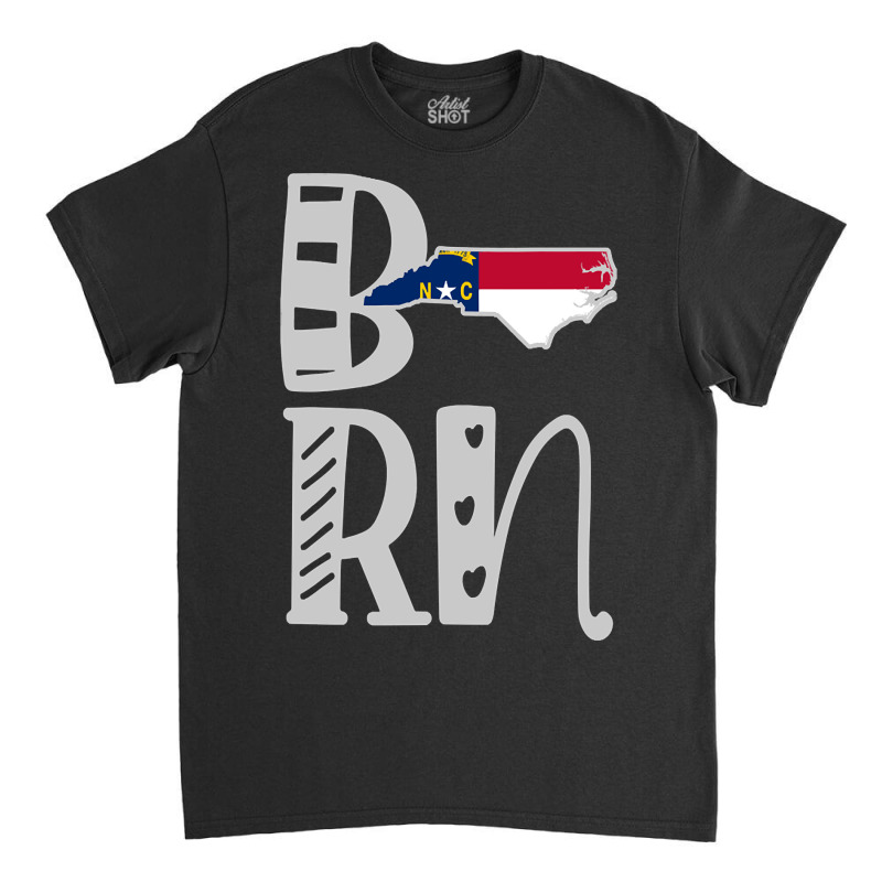 Born North Carolina In Art Block Letters Classic T-shirt | Artistshot