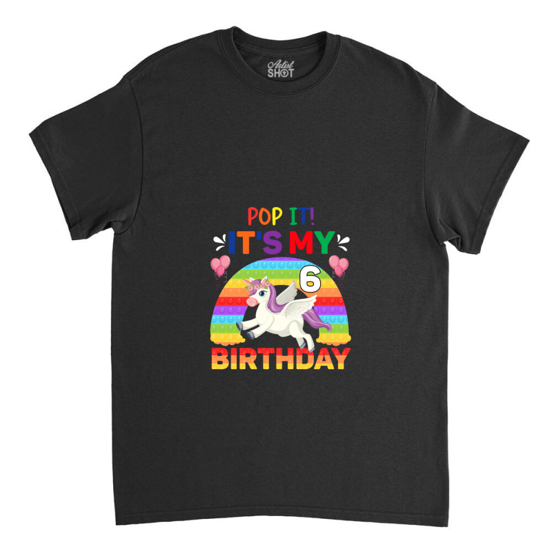 Pop It Fidget 6th Birthday Unicorn Girl Gift Classic T-shirt | Artistshot