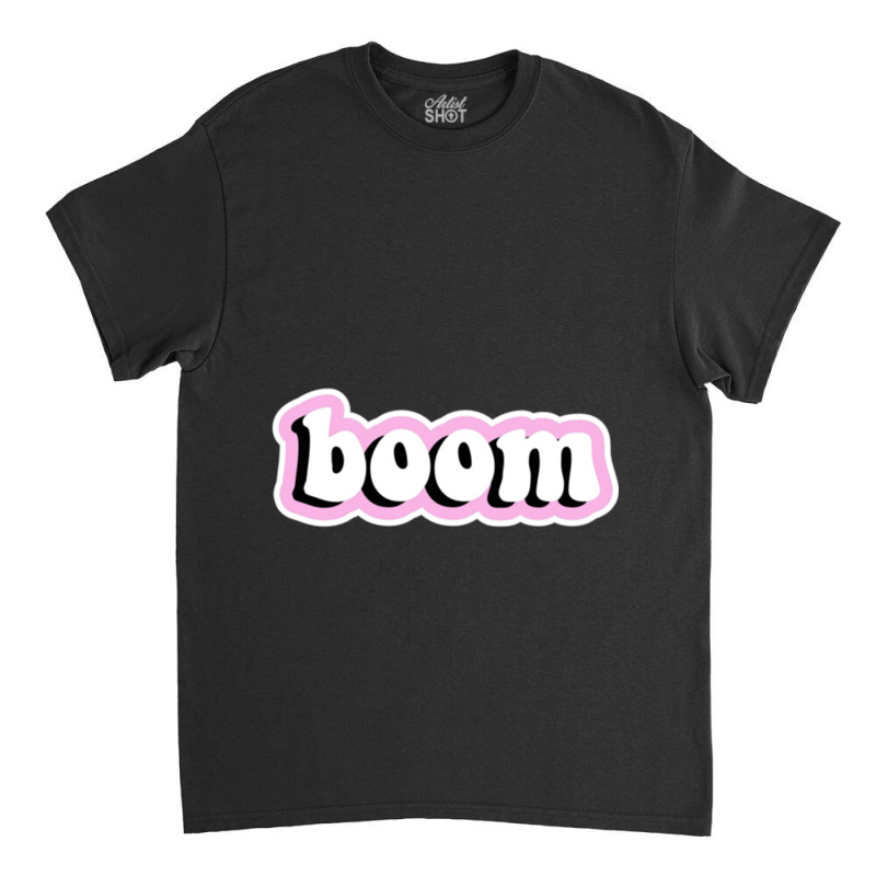 Boom Relaxed Fit Classic T-shirt | Artistshot