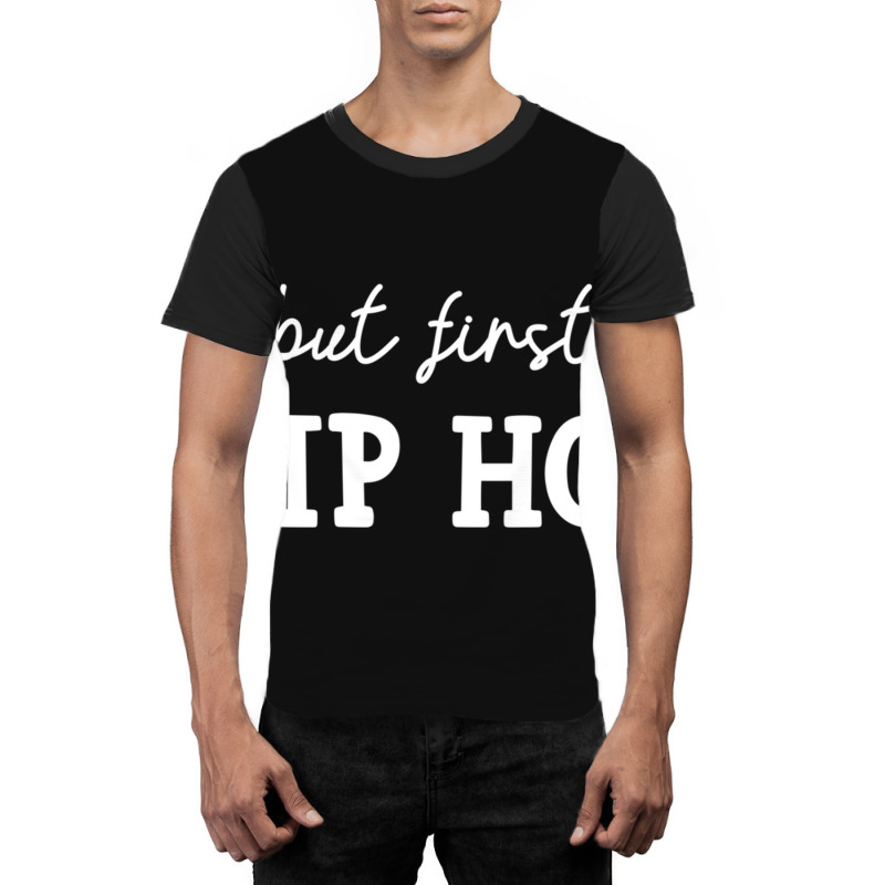 But First Hip Hop, Music Lover Essential Graphic T-shirt | Artistshot