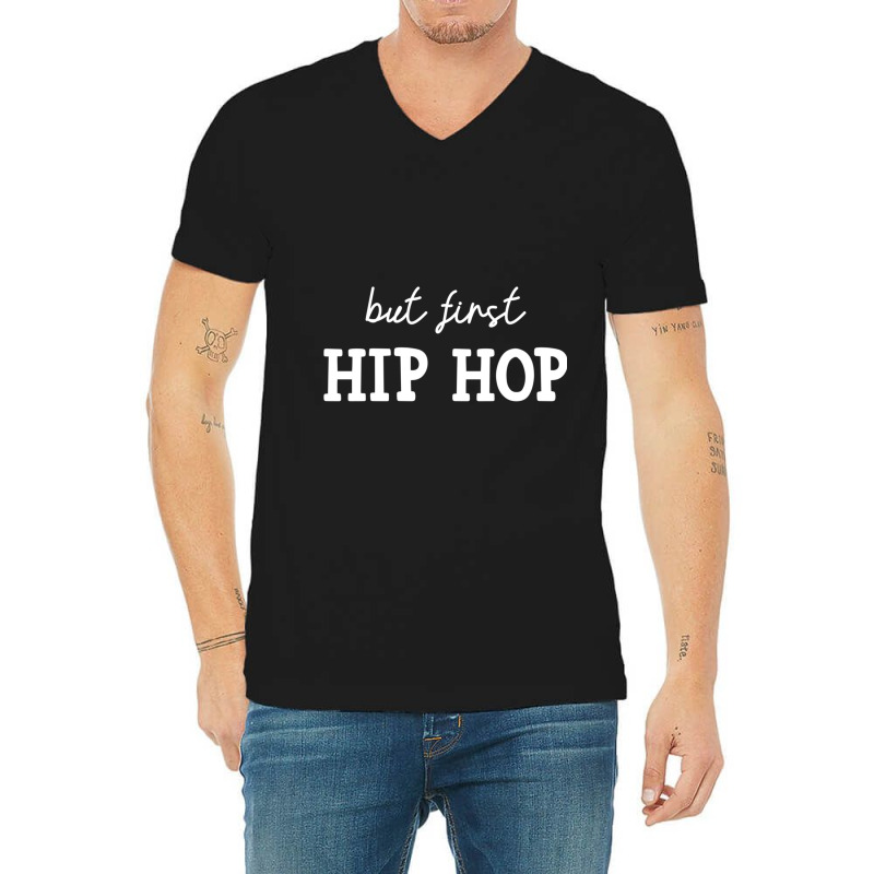 But First Hip Hop, Music Lover Essential V-neck Tee | Artistshot