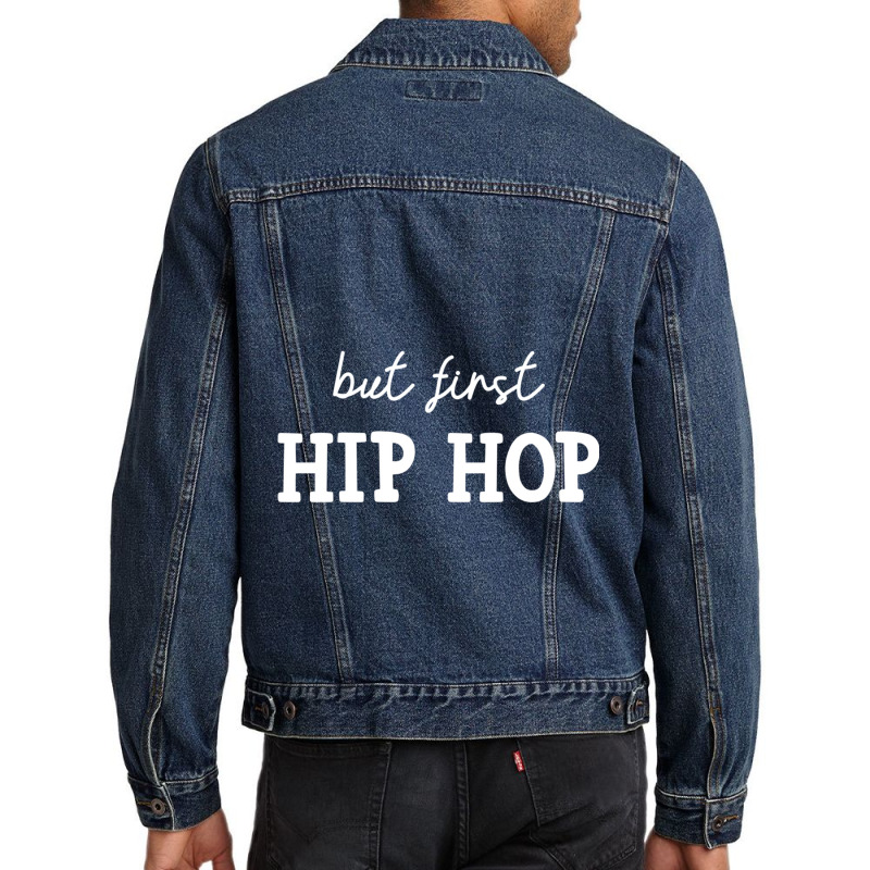 But First Hip Hop, Music Lover Essential Men Denim Jacket | Artistshot