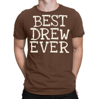 Best Drew Ever Funny Personalized Name T-shirt | Artistshot