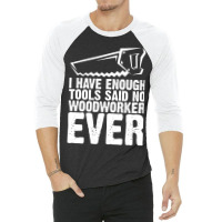 Carpenter Funny Quote Gifts Woodworker Dad-6tthh 3/4 Sleeve Shirt | Artistshot