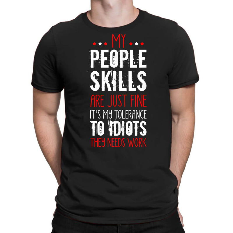 My People Skill Tolerance To Idiots Needs Work Funny Sarcasm Tank Top T-shirt | Artistshot