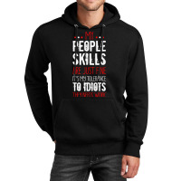 My People Skill Tolerance To Idiots Needs Work Funny Sarcasm Tank Top Unisex Hoodie | Artistshot