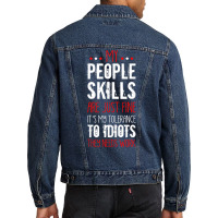 My People Skill Tolerance To Idiots Needs Work Funny Sarcasm Tank Top Men Denim Jacket | Artistshot