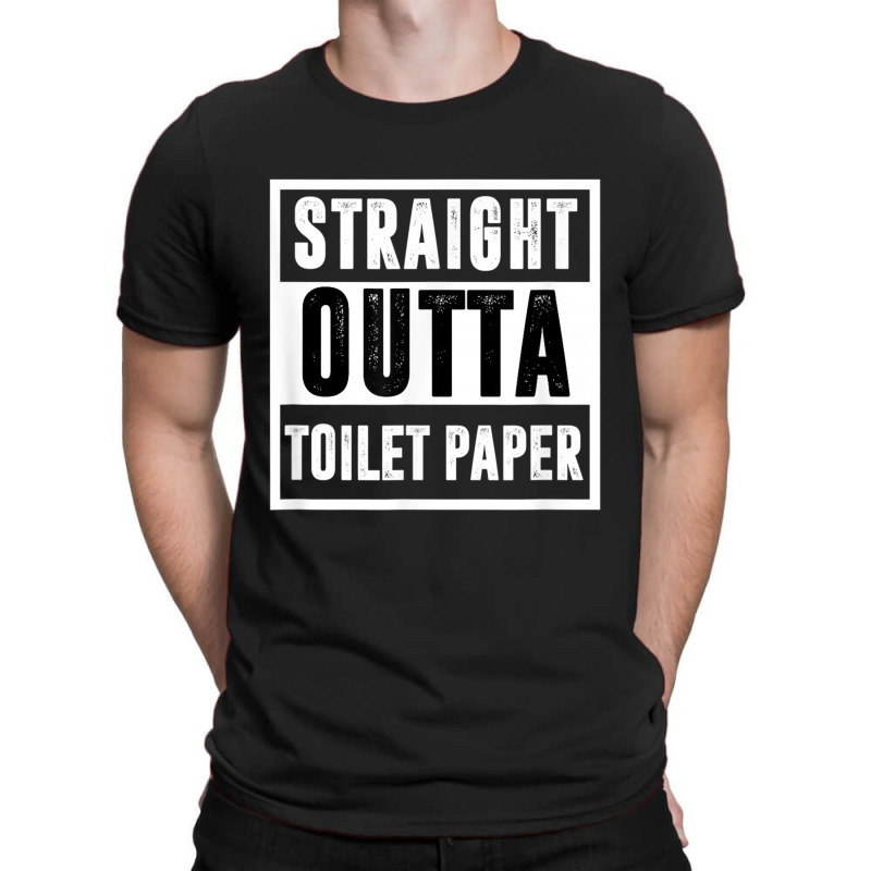 Straight Outta Toilet Paper T-shirt | Artistshot