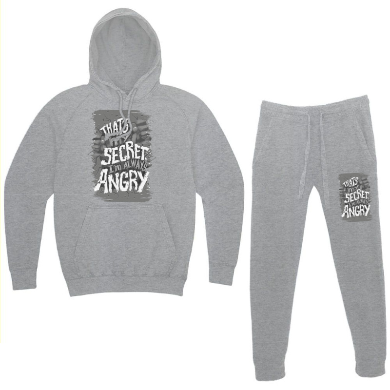 That's My Secret! I'm Always Angry! Hoodie & Jogger set by zealotperkkao | Artistshot