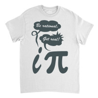 Be Rational Get Real Funny Humor Math Science Classic T-shirt | Artistshot