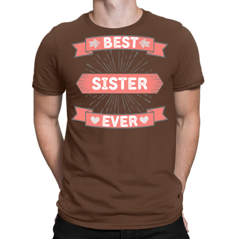 Best Sister Ever T-shirt | Artistshot