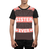 Best Sister Ever Graphic T-shirt | Artistshot