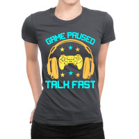 Game Paused Talk Fast Funny Video Game Player Sarcasm Gaming Premium T Ladies Fitted T-shirt | Artistshot