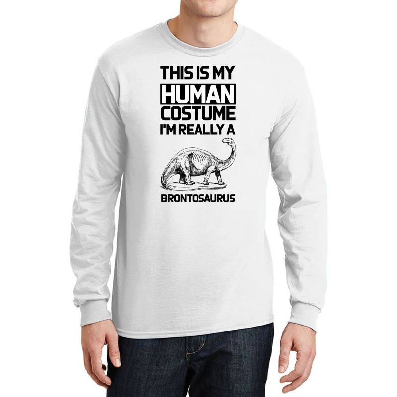 This Is My Human Costume Im Really A Brachiosaurus Long Sleeve Shirts | Artistshot