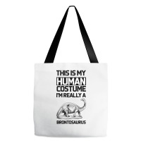 This Is My Human Costume Im Really A Brachiosaurus Tote Bags | Artistshot