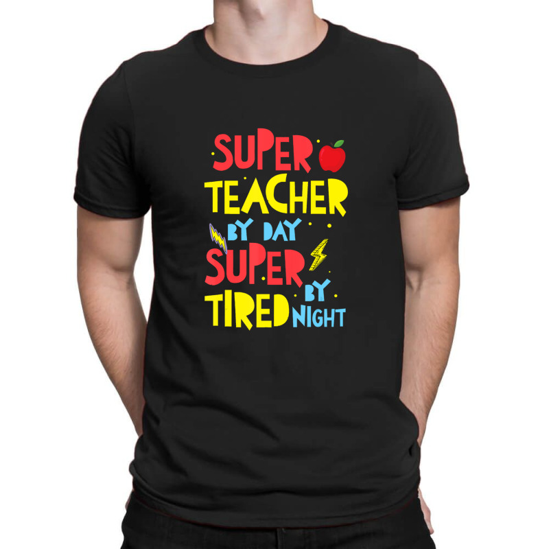 Super Teacher By Day Super Tired By Night Superhero Teacher T-shirt | Artistshot