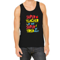 Super Teacher By Day Super Tired By Night Superhero Teacher Tank Top | Artistshot