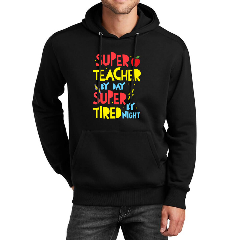 Super Teacher By Day Super Tired By Night Superhero Teacher Unisex Hoodie | Artistshot