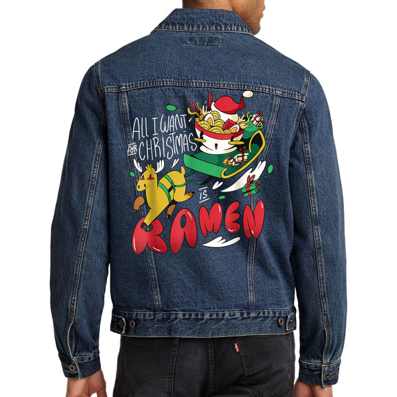 Funny Christmas Ramen All I Want For Christmas Is Ramen Xmas Men Denim Jacket by robeijopicar | Artistshot