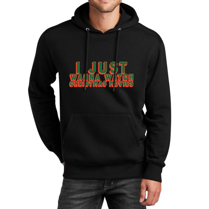 I Just Wanna Watch Christmas Movies Classic Unisex Hoodie by WeisenbadennisAlan | Artistshot