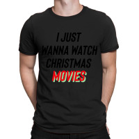 I Just Wanna Watch Christmas Movies Essential T-shirt | Artistshot