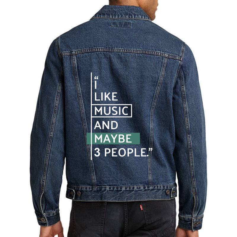 I Like Music And Maybe 3 People! Classic Men Denim Jacket | Artistshot