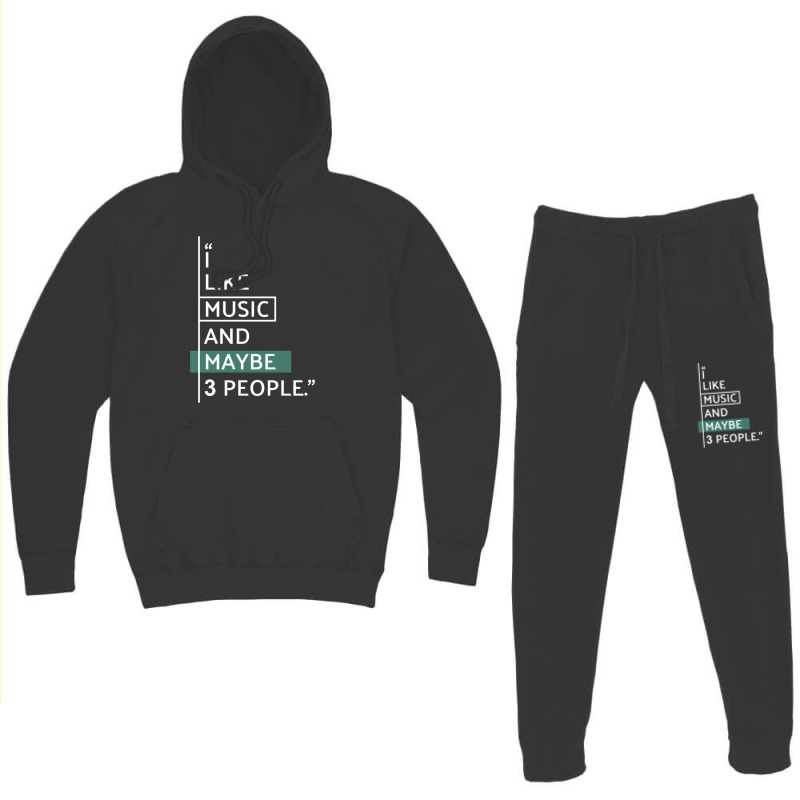 I Like Music And Maybe 3 People! Classic Hoodie & Jogger Set | Artistshot