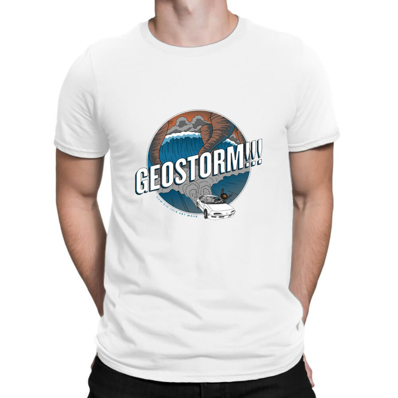 Geostorm   How Did This Get Made T-shirt | Artistshot