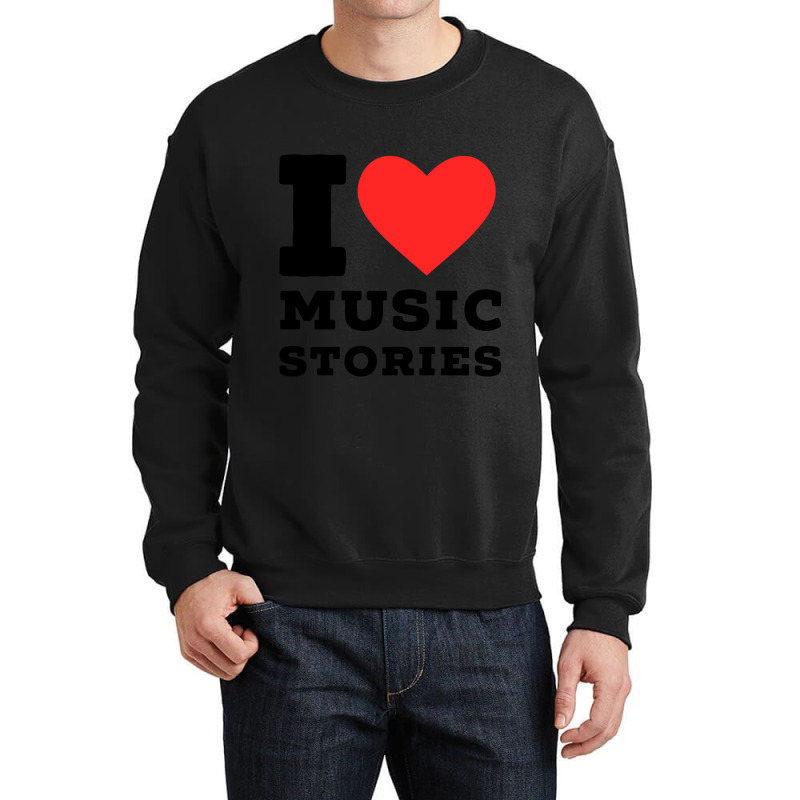 I Love Music Stories Classic Crewneck Sweatshirt | Artistshot