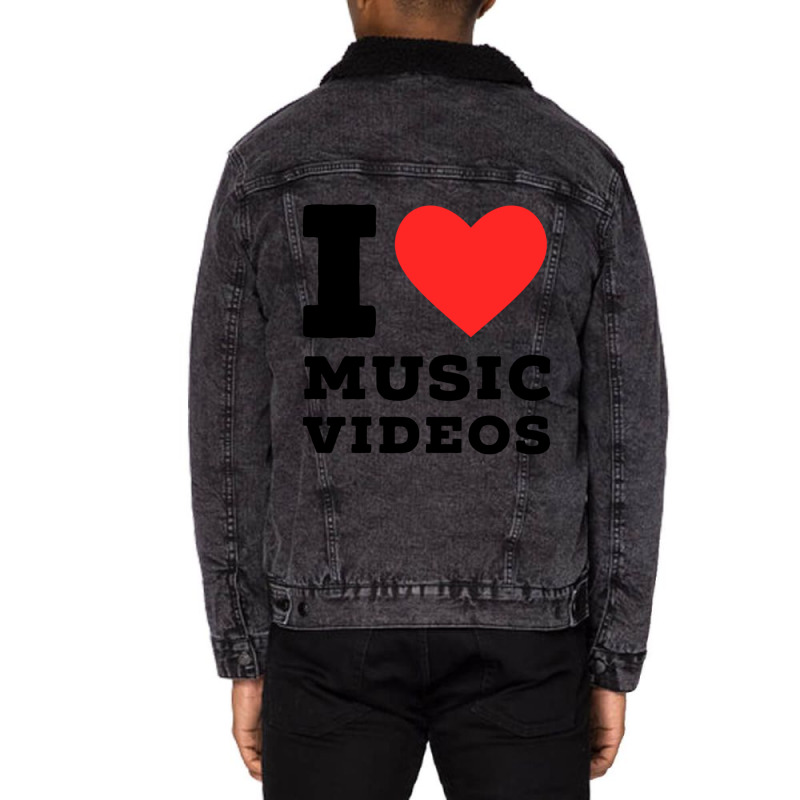 I Love Music Videos Classic Unisex Sherpa-lined Denim Jacket | Artistshot