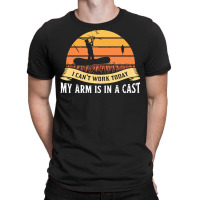 Fishing T  Shirt My Arm Is In A Cast Fisherman Fishing Lake Gifts T  S T-shirt | Artistshot