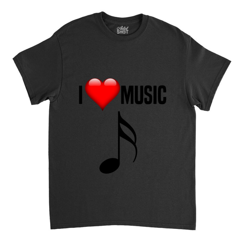 I Love Music. For All Music Lovers & Fans Classic Classic T-shirt | Artistshot