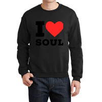 I Love Soul Music Classic Crewneck Sweatshirt | Artistshot