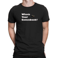 What's Your Comicbook T-shirt | Artistshot