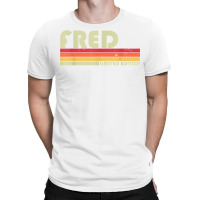 Fred Gift Name Personalized Funny Retro Vintage Birthday T Shirt T-shirt | Artistshot