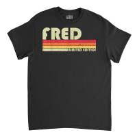 Fred Gift Name Personalized Funny Retro Vintage Birthday T Shirt Classic T-shirt | Artistshot