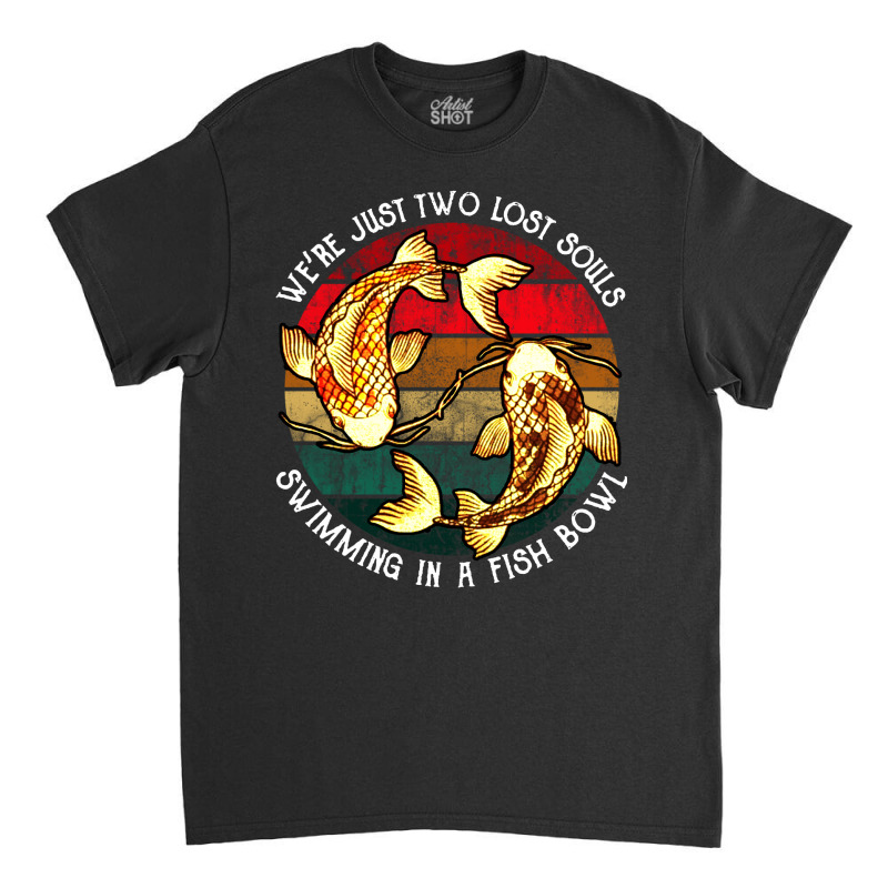 We're Just Two Lost Souls Classic T-shirt | Artistshot