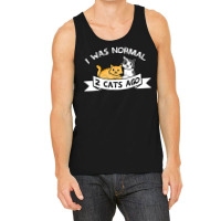 I Was Normal 2 Cats Ago Sayings Funny Christmas Gift T Shirt Tank Top | Artistshot