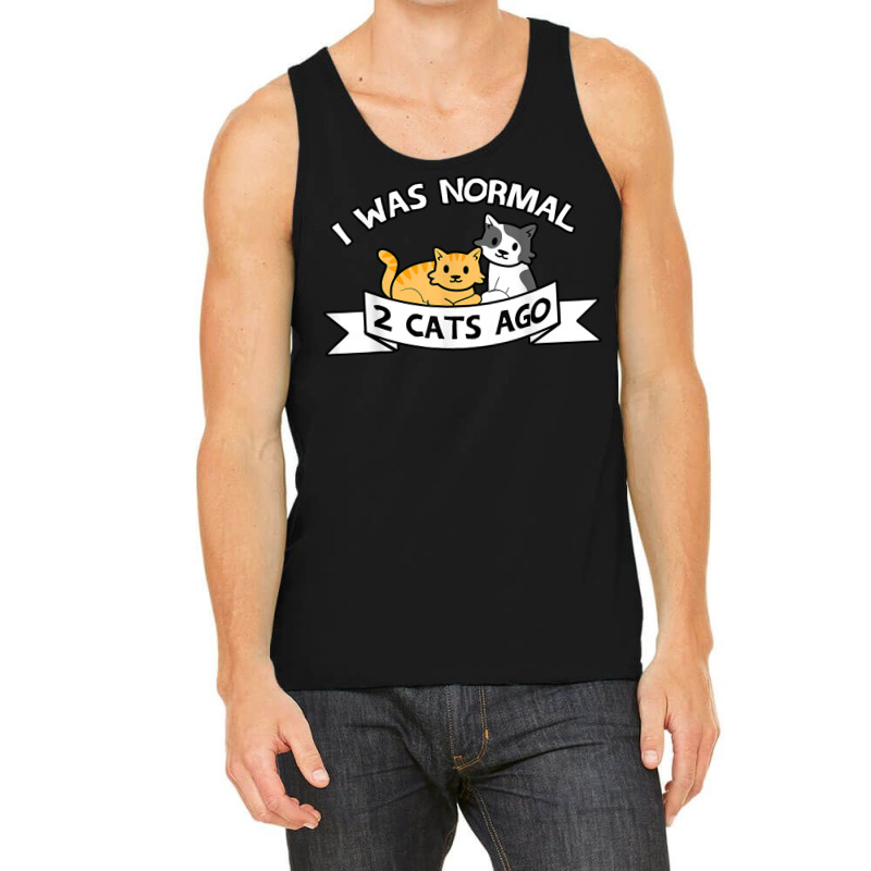 I Was Normal 2 Cats Ago Sayings Funny Christmas Gift T Shirt Tank Top by pacerbe | Artistshot