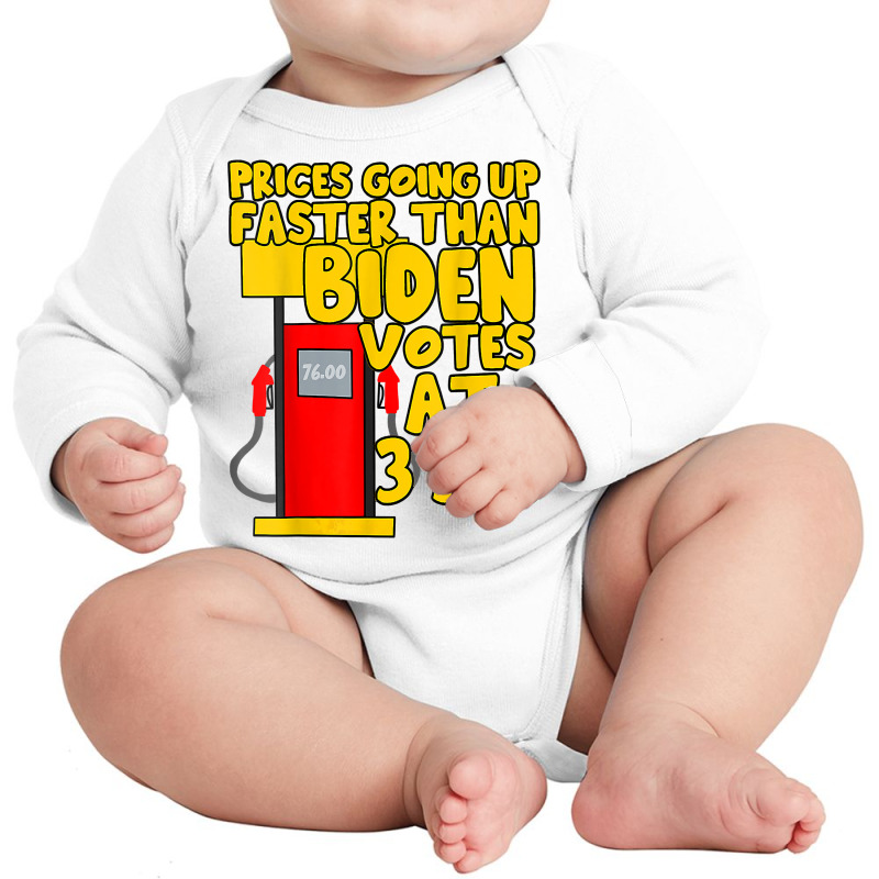 Gas Prices Are Going Up Faster Than Biden Votes At 3 Am T Shirt Long Sleeve Baby Bodysuit by atereabag | Artistshot