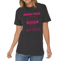 Music Feeds My Soul, Soulful Music Active Vintage T-shirt | Artistshot