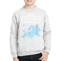 You Can See More Of The World Without A Sense Of Orientation T Shirt Youth Sweatshirt | Artistshot