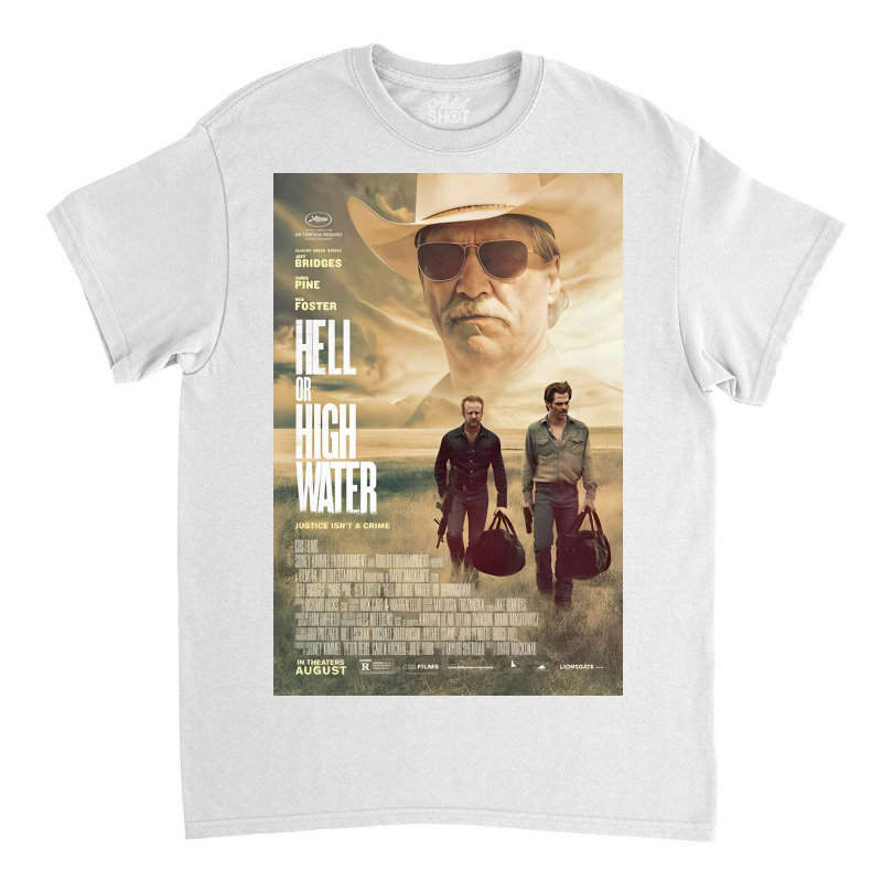 Hell Or High Water Movie Classic T-shirt by dickthomas | Artistshot