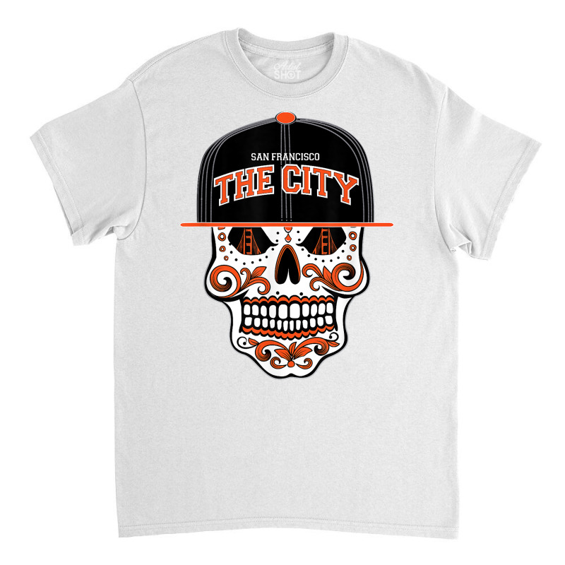 San Francisco The City Sugar Skull Bay Bridge Golden Gate T Shirt Classic T-shirt by wiltoban | Artistshot