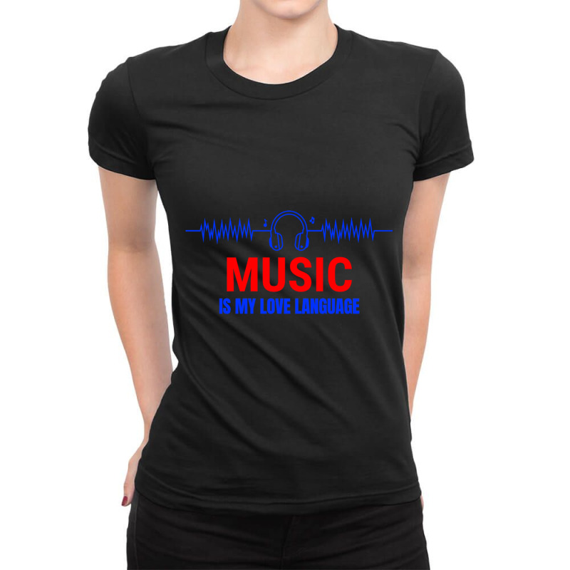 Music Is My Love Language Classic Ladies Fitted T-Shirt by MargaretElinorBiggs | Artistshot