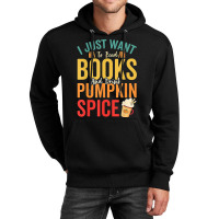 I Just Want To Read Books Amp Drink Pumpkin Spice Fall Season T Shirt Unisex Hoodie | Artistshot