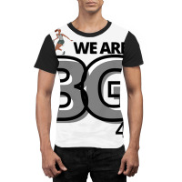 We Are Bg 2 (3) Graphic T-shirt | Artistshot