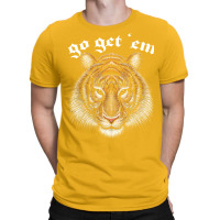 Go Get 'em T-shirt | Artistshot