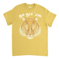 Go Get 'em Classic T-shirt | Artistshot